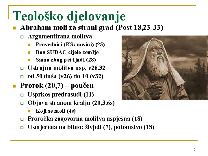 Teološko djelovanje n Abraham moli za strani grad (Post 18, 23 -33) q Argumentirana