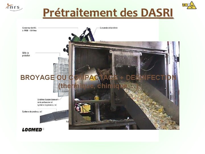 Prétraitement des DASRI BROYAGE OU COMPACTAGE + DESINFECTION (thermique, chimique …) 