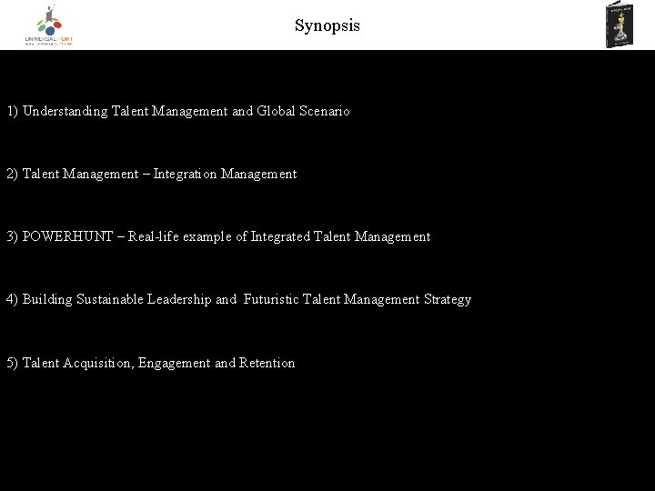 Synopsis 1) Understanding Talent Management and Global Scenario 2) Talent Management – Integration Management