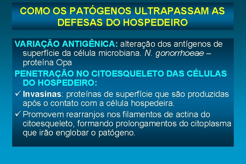 COMO OS PATÓGENOS ULTRAPASSAM AS DEFESAS DO HOSPEDEIRO VARIAÇÃO ANTIGÊNICA: alteração dos antígenos de