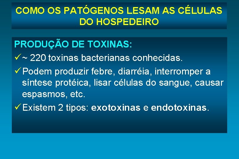 COMO OS PATÓGENOS LESAM AS CÉLULAS DO HOSPEDEIRO PRODUÇÃO DE TOXINAS: ü ~ 220