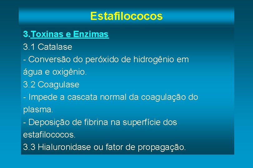 Estafilococos 3. Toxinas e Enzimas 3. 1 Catalase - Conversão do peróxido de hidrogênio