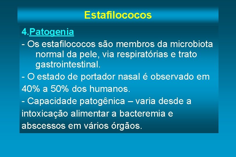 Estafilococos 4. Patogenia - Os estafilococos são membros da microbiota normal da pele, via