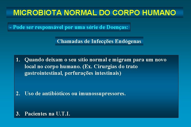 Microbiota Normal do Corpo Humano MICROBIOTA NORMAL DO CORPO HUMANO - Pode ser responsável