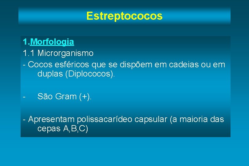 Estreptococos 1. Morfologia 1. 1 Microrganismo - Cocos esféricos que se dispõem em cadeias