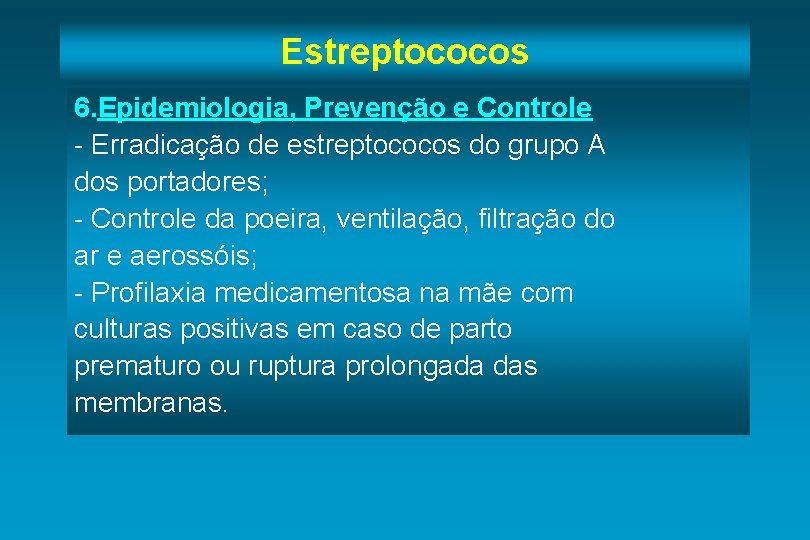 Estreptococos 6. Epidemiologia, Prevenção e Controle - Erradicação de estreptococos do grupo A dos