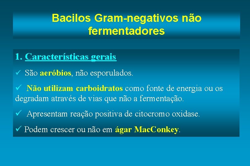Bacilos Gram-negativos não fermentadores 1. Características gerais ü São aeróbios, não esporulados. ü Não