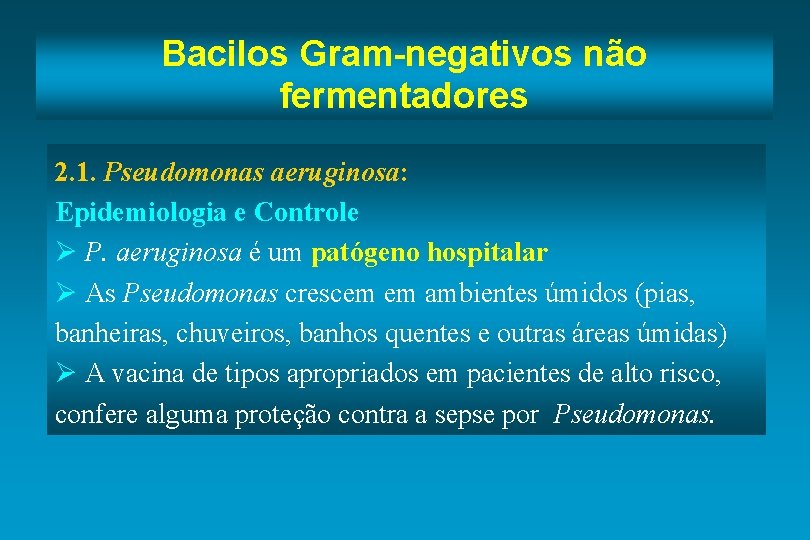 Bacilos Gram-negativos não fermentadores 2. 1. Pseudomonas aeruginosa: Epidemiologia e Controle Ø P. aeruginosa