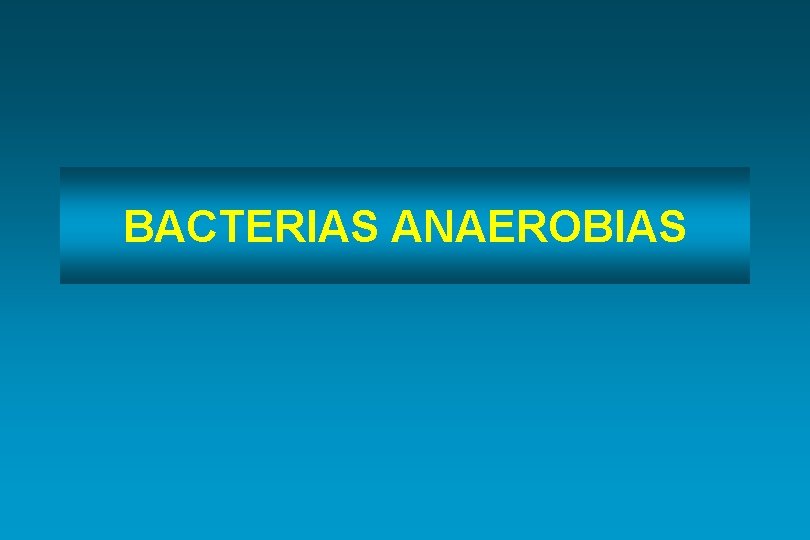 BACTERIAS ANAEROBIAS 