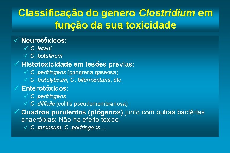 Classificação do genero Clostridium em função da sua toxicidade ü Neurotóxicos: ü C. tetani