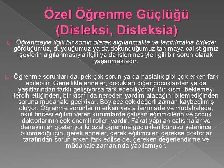 Özel Öğrenme Güçlüğü (Disleksi, Disleksia) � � Öğrenmeyle ilgili bir sorun olarak algılanmakta ve