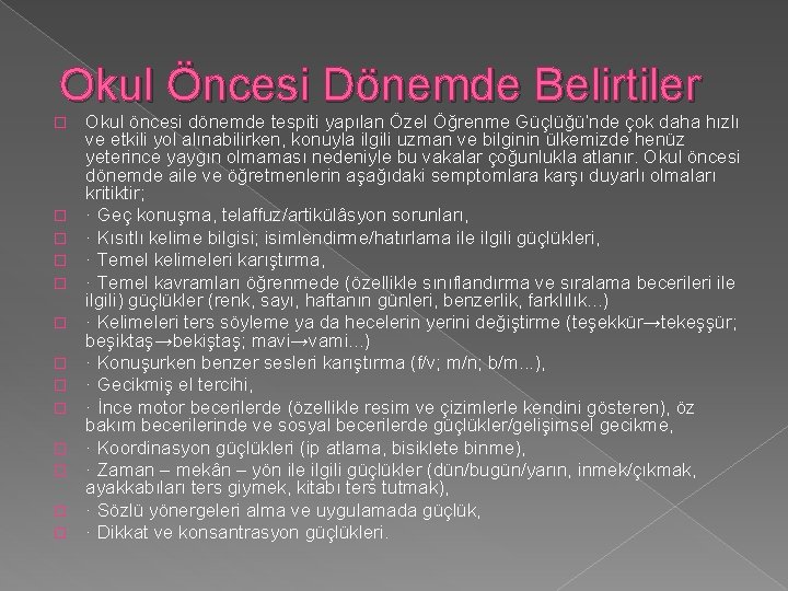 Okul Öncesi Dönemde Belirtiler � � � � Okul öncesi dönemde tespiti yapılan Özel