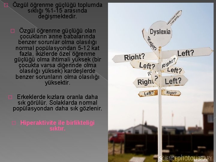 � Özgül öğrenme güçlüğü toplumda sıklığı %1 -15 arasında değişmektedir. Özgül öğrenme güçlüğü olan