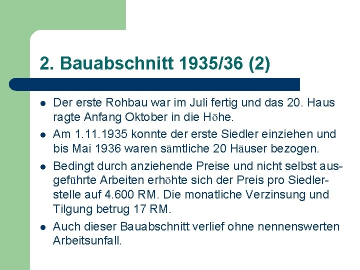 2. Bauabschnitt 1935/36 (2) l l Der erste Rohbau war im Juli fertig und