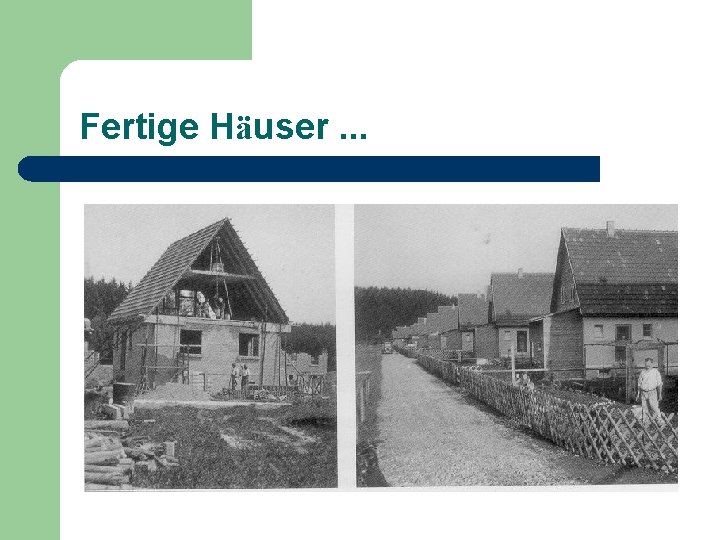 Fertige Häuser. . . 