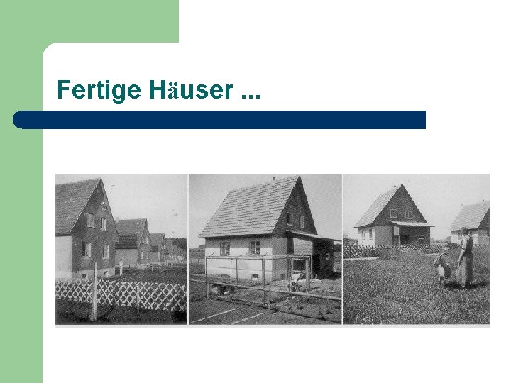 Fertige Häuser. . . 