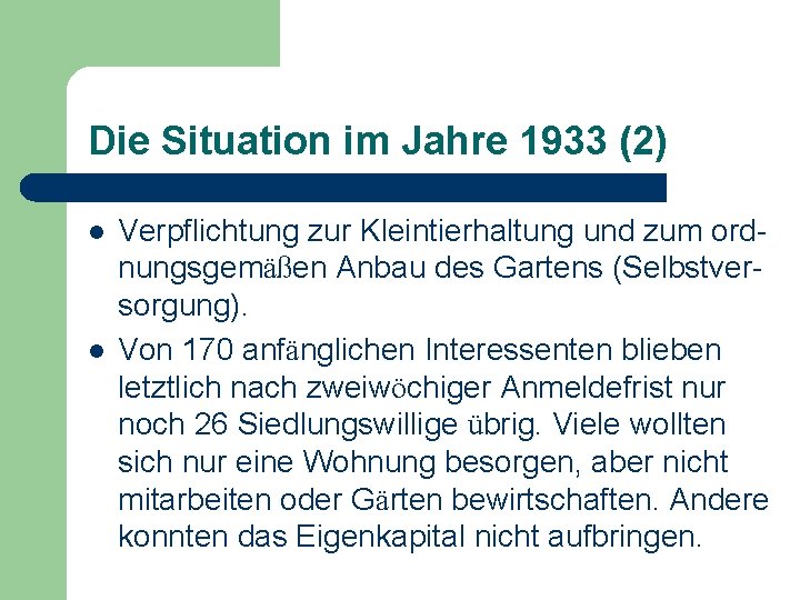 Die Situation im Jahre 1933 (2) l l Verpflichtung zur Kleintierhaltung und zum ordnungsgemäßen