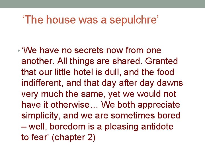 ‘The house was a sepulchre’ • ‘We have no secrets now from one another.