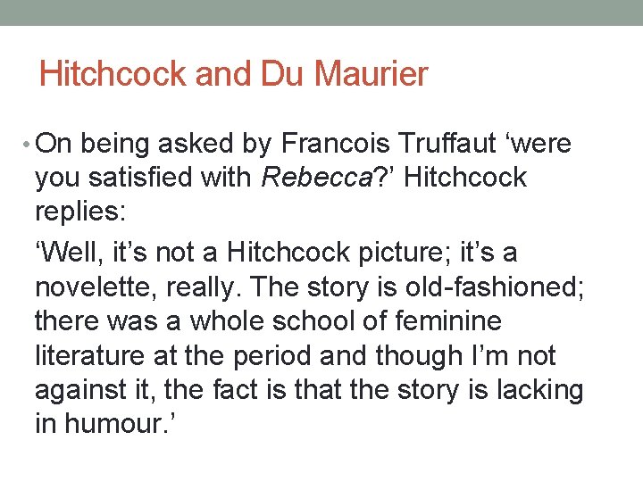 Hitchcock and Du Maurier • On being asked by Francois Truffaut ‘were you satisfied