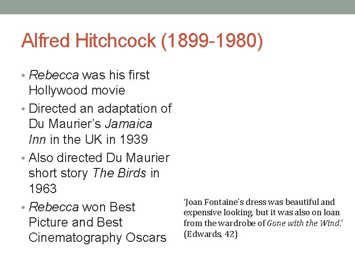 Alfred Hitchcock (1899 -1980) • Rebecca was his first Hollywood movie • Directed an