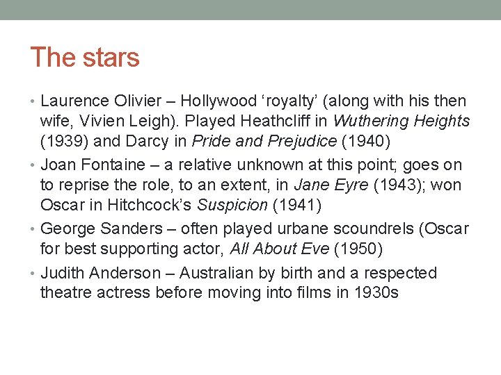 The stars • Laurence Olivier – Hollywood ‘royalty’ (along with his then wife, Vivien