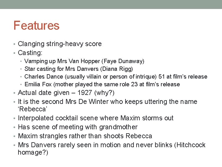 Features • Clanging string-heavy score • Casting: • Vamping up Mrs Van Hopper (Faye