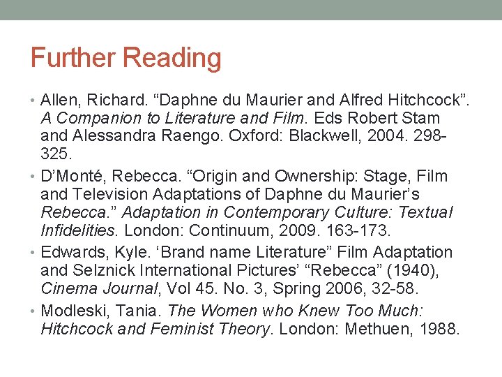 Further Reading • Allen, Richard. “Daphne du Maurier and Alfred Hitchcock”. A Companion to