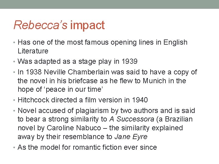 Rebecca’s impact • Has one of the most famous opening lines in English Literature