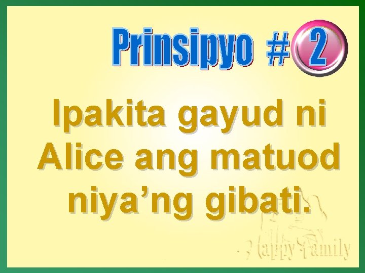 Ipakita gayud ni Alice ang matuod niya’ng gibati. 