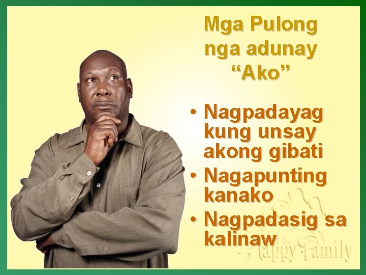 Mga Pulong nga adunay “Ako” • Nagpadayag kung unsay akong gibati • Nagapunting kanako