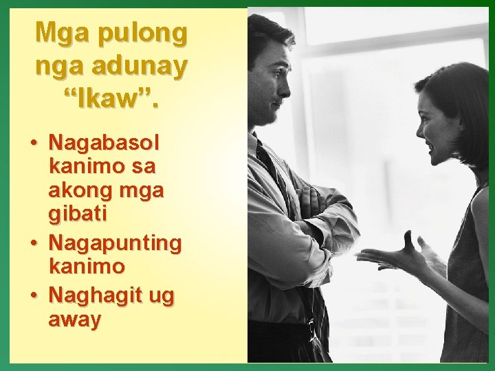 Mga pulong nga adunay “Ikaw”. • Nagabasol kanimo sa akong mga gibati • Nagapunting