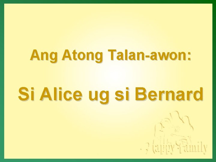 Ang Atong Talan-awon: Si Alice ug si Bernard 