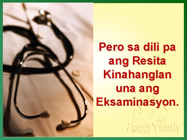 Pero sa dili pa ang Resita Kinahanglan una ang Eksaminasyon. 