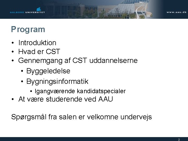 Program • Introduktion • Hvad er CST • Gennemgang af CST uddannelserne • Byggeledelse