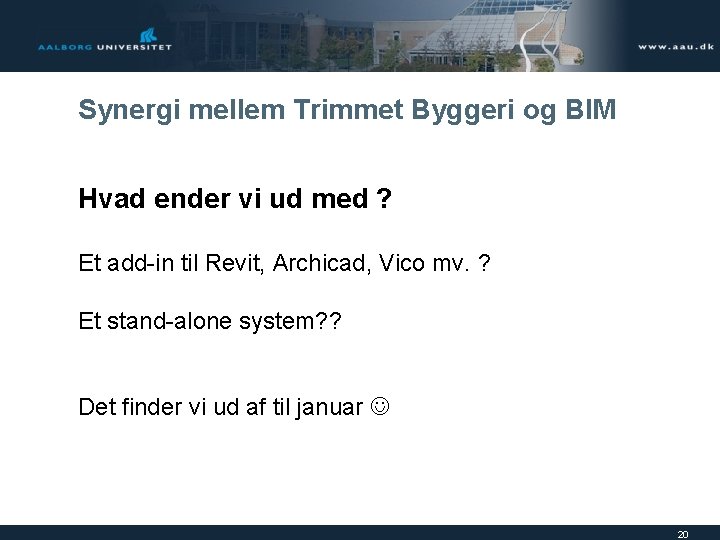 Synergi mellem Trimmet Byggeri og BIM Hvad ender vi ud med ? Et add-in