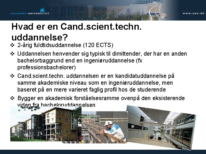 Hvad er en Cand. scient. techn. uddannelse? v 2 -årig fuldtidsuddannelse (120 ECTS) v