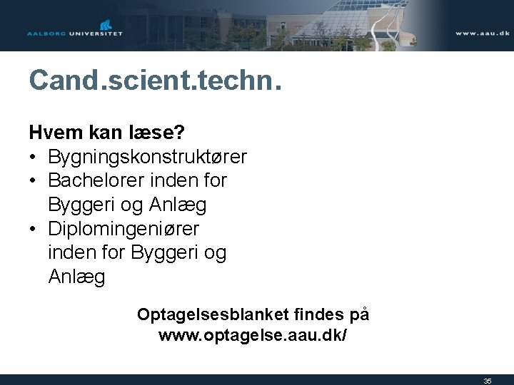 Cand. scient. techn. Hvem kan læse? • Bygningskonstruktører • Bachelorer inden for Byggeri og