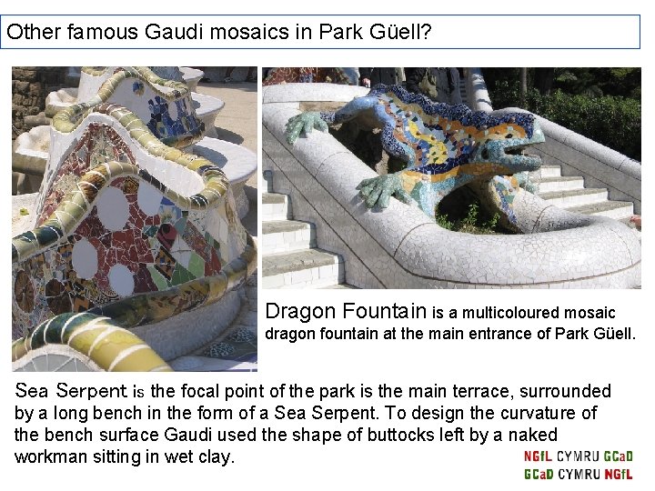 Other famous Gaudi mosaics in Park Güell? Dragon Fountain is a multicoloured mosaic dragon