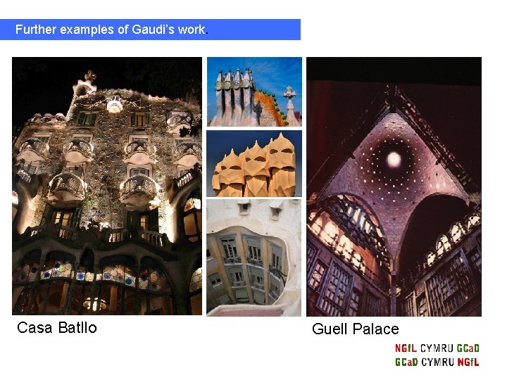 Further examples of Gaudi’s work. Casa Batllo Guell Palace 