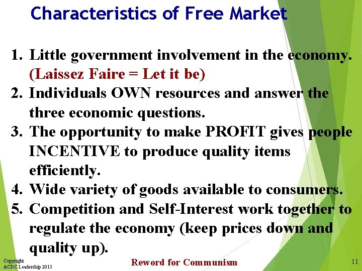 Characteristics of Free Market 1. Little government involvement in the economy. (Laissez Faire =