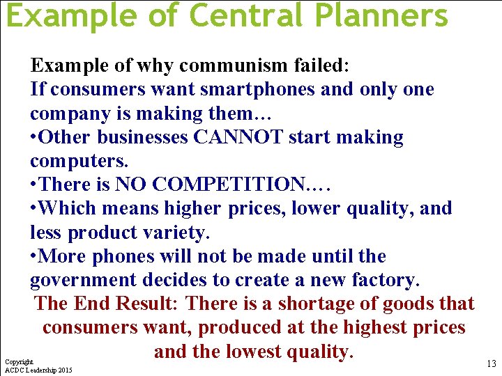 Example of Central Planners Example of why communism failed: If consumers want smartphones and