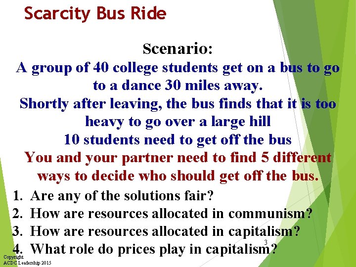 Scarcity Bus Ride Scenario: A group of 40 college students get on a bus