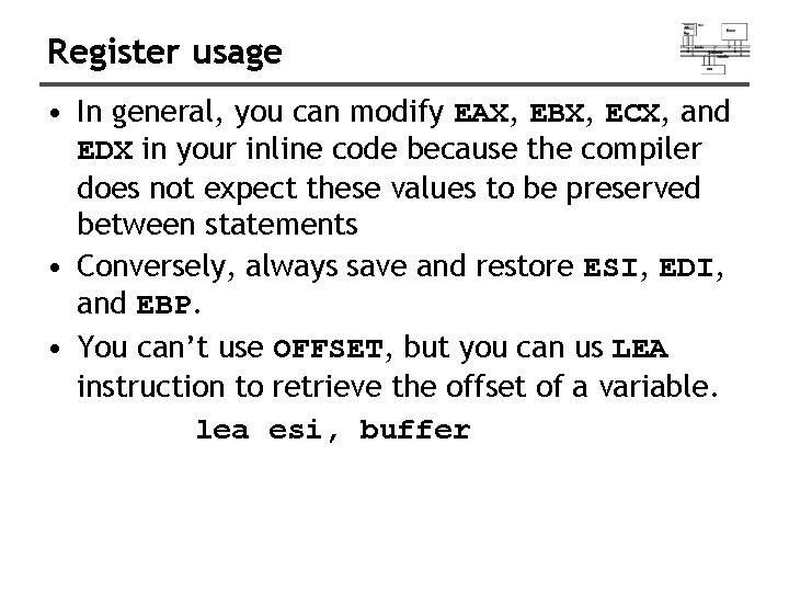 Register usage • In general, you can modify EAX, EBX, ECX, and EDX in Register usage • In general, you can modify EAX, EBX, ECX, and EDX in