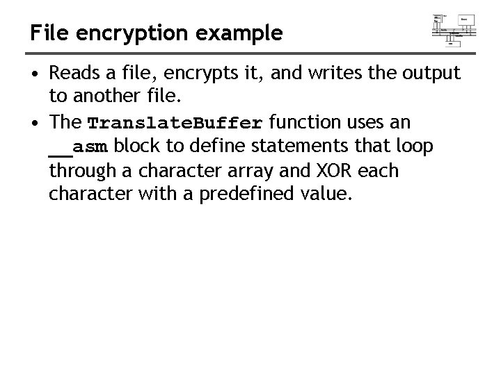 File encryption example • Reads a file, encrypts it, and writes the output to File encryption example • Reads a file, encrypts it, and writes the output to