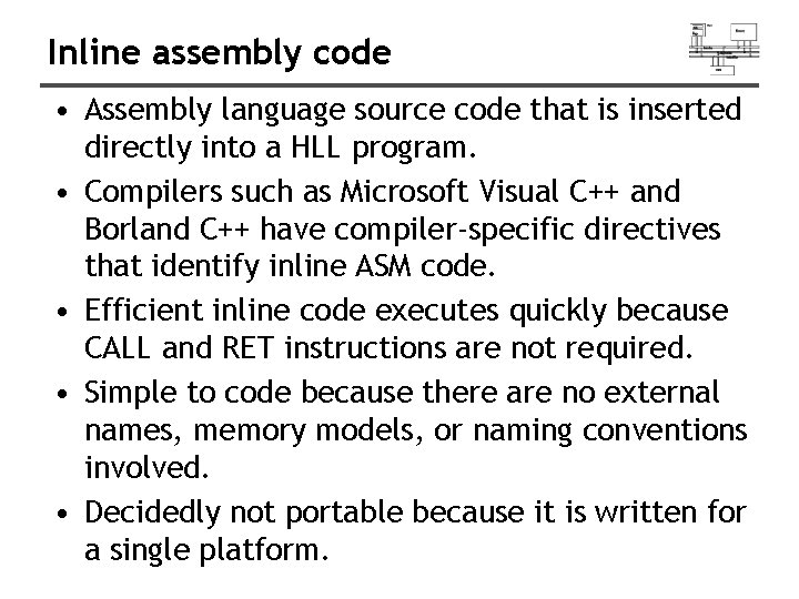 Inline assembly code • Assembly language source code that is inserted directly into a Inline assembly code • Assembly language source code that is inserted directly into a