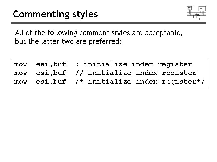 Commenting styles All of the following comment styles are acceptable, but the latter two Commenting styles All of the following comment styles are acceptable, but the latter two