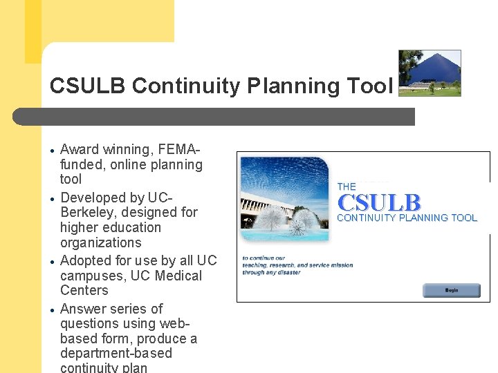 CSULB Continuity Planning Tool Award winning, FEMAfunded, online planning tool Developed by UCBerkeley, designed
