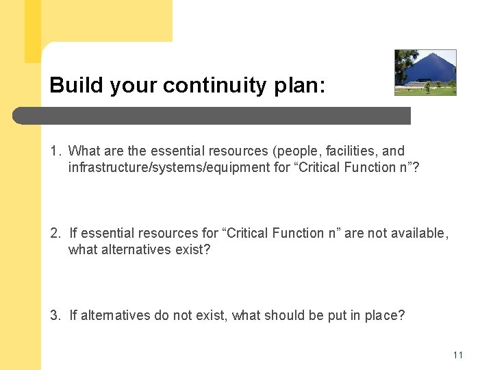 Build your continuity plan: 1. What are the essential resources (people, facilities, and infrastructure/systems/equipment