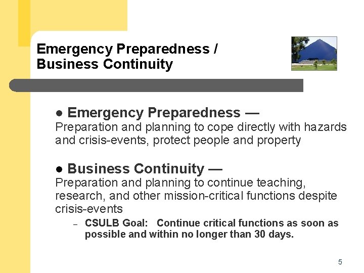 Emergency Preparedness / Business Continuity l Emergency Preparedness — Preparation and planning to cope