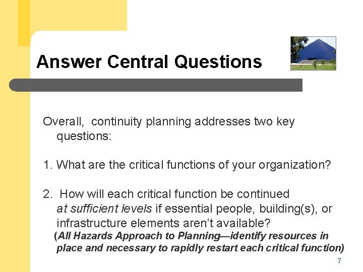 Answer Central Questions Overall, continuity planning addresses two key questions: 1. What are the
